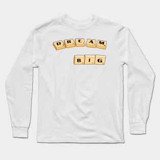 Dream Big Scrabble Long Sleeve T-Shirt